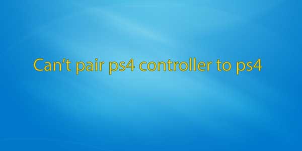 Can’t pair ps4 controller to ps4