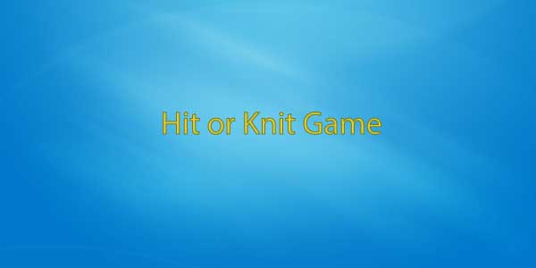 Hit or Knit Game