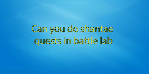 Can you do shantae quests in battle lab
