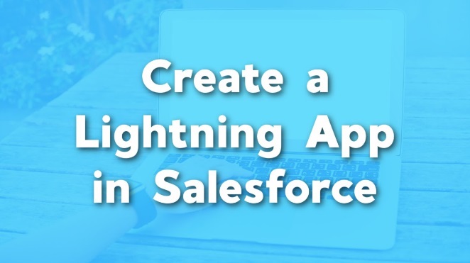 How to Create app in Salesforce Lightning